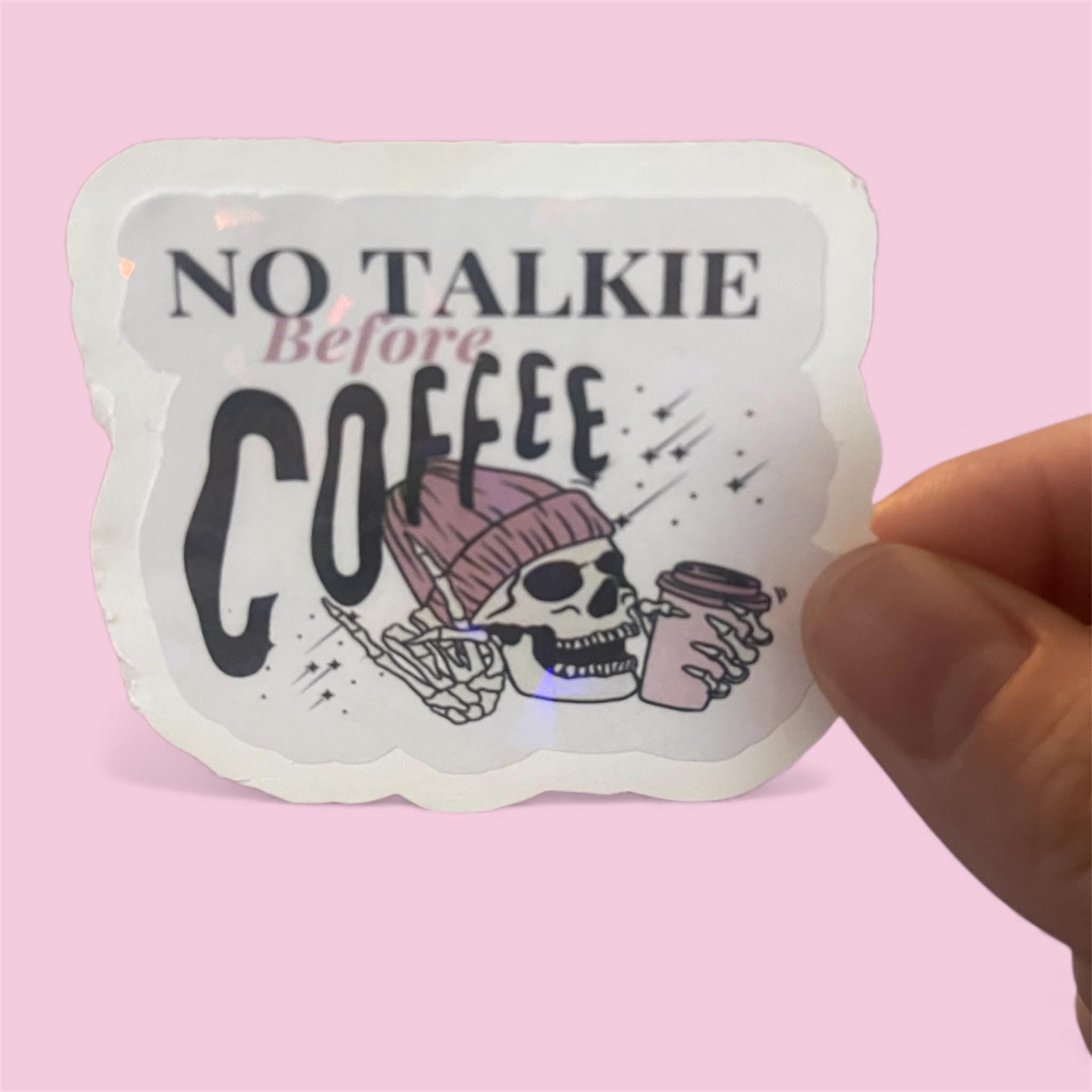 No Talkie Before Coffee Holographic Sticker | Funny Laptop Decal