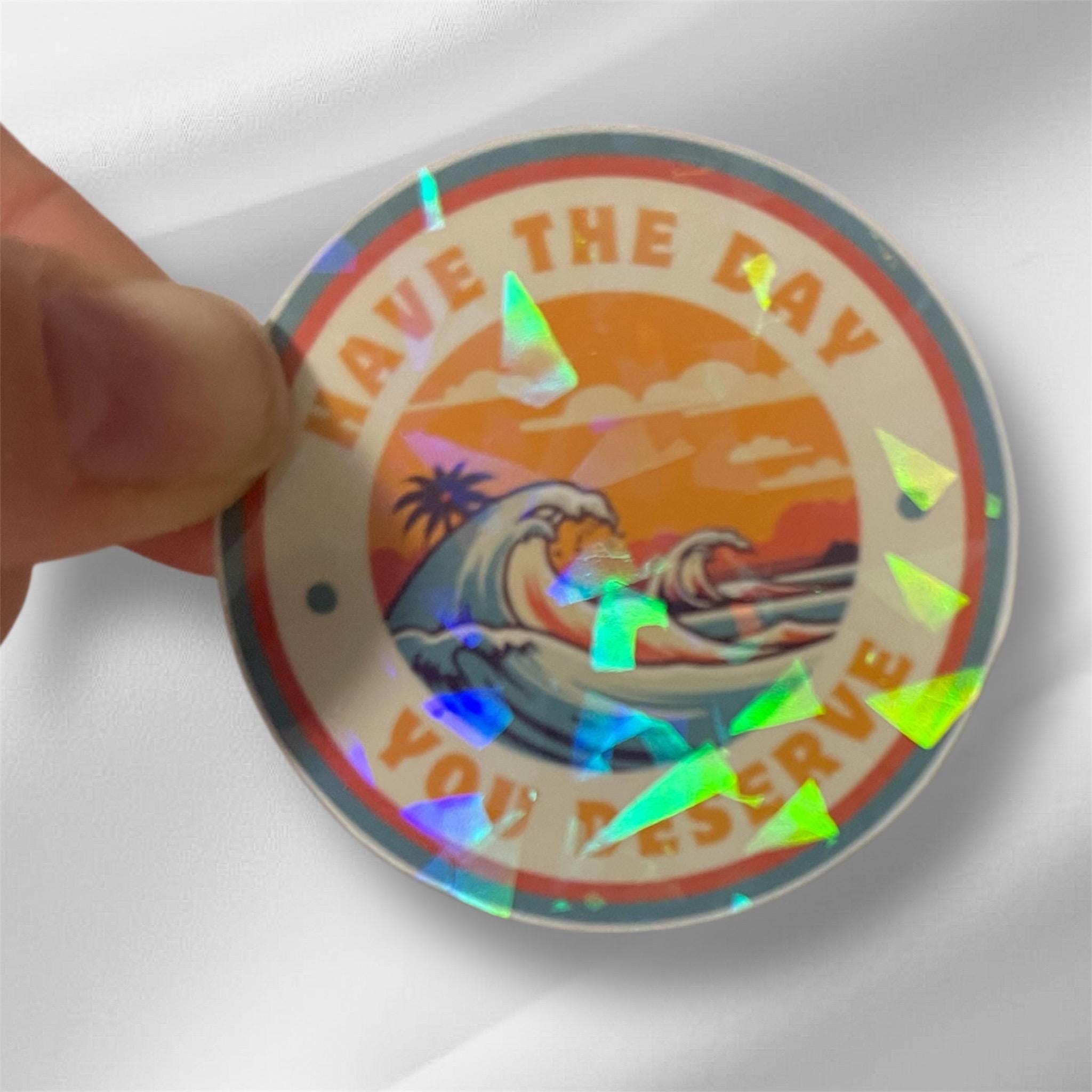 Have the Day You Deserve Sticker | Funny Sarcastic Sticker | Holographic Wave Sunset Decal | Motivational Humor Sticker