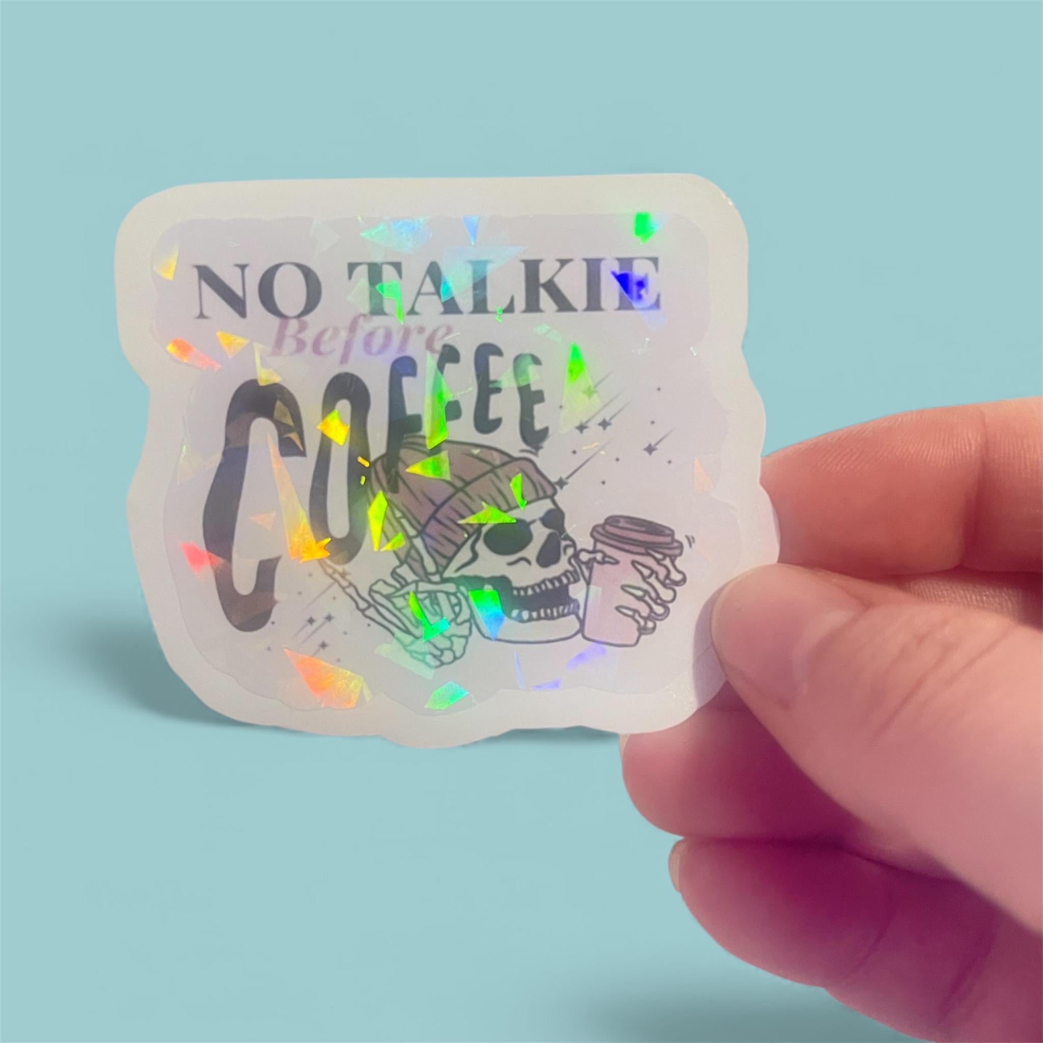 No Talkie Before Coffee Holographic Sticker | Funny Laptop Decal