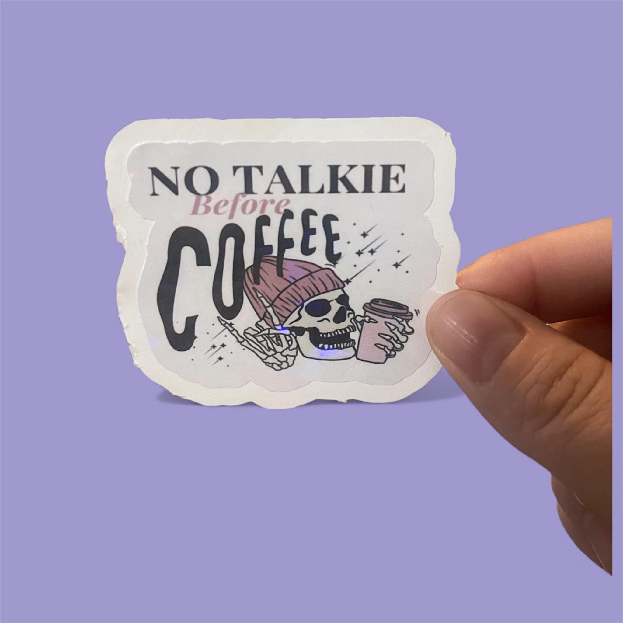 No Talkie Before Coffee Holographic Sticker | Funny Laptop Decal